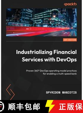 预订 Industrializing Financial Services with DevOps: Proven 360° DevOps operating model practices fo... [9781804614341]