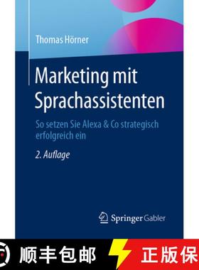 【3-4周达】Marketing mit Sprachassistenten : So setzen Sie Alexa & Co strategisch erfolgreich ein [9783658401955]