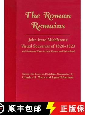 【3-4周达】The Roman Remains: John Izard Middleton's Visual Souvenirs of 1820-1823, with Addtional Vi... [9781570031694]