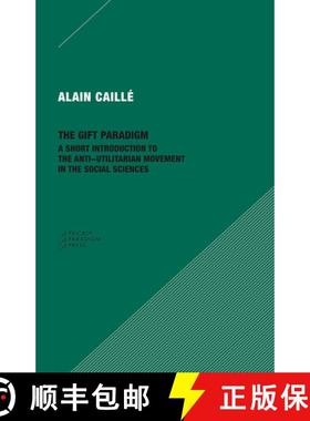 【3-4周达】The Gift Paradigm: A Short Introduction to the Anti-Utilitarian Movement in the Social Sci... [9780996635592]