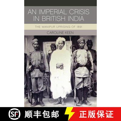 【3-4周达】精装 An Imperial Crisis in British India: The Manipur Uprising of 1891 [9781784531034]