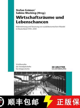 预订 Wirtschaftsräume und Lebenschancen：Wahrnehmung und Steuerung von sozialökonomischem Wandel in... [9783110520248]