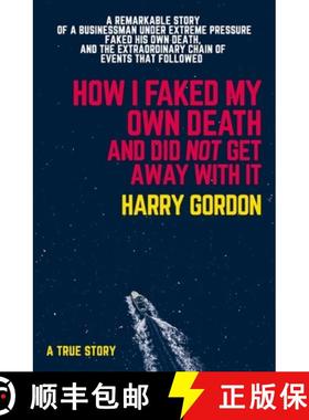 【3-4周达】How I Faked My Own Death and Did Not Get Away with It: A Remarkable Story of a Businessman... [9781760794071]