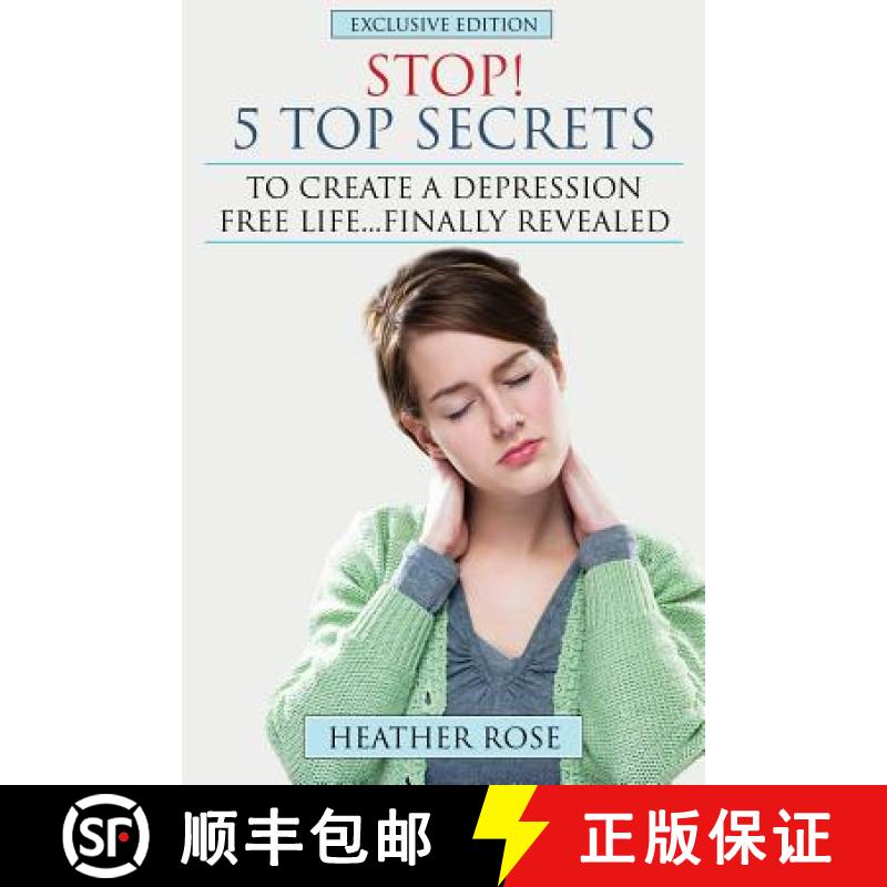 【2-3周达】Depression Help: Stop! - 5 Top Secrets to Create a Depression Free Life..Finally Revealed [9781628840483]