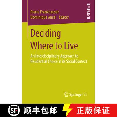 【3-4周达】Deciding Where to Live : An Interdisciplinary Approach to Residential Choice in its Social... [9783658155414]