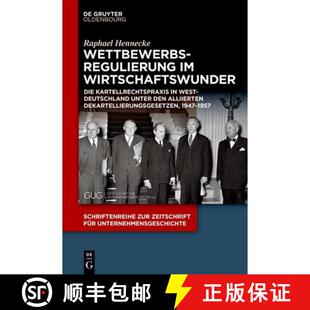 【3-4周达】Wettbewerbsregulierung im Wirtschaftswunder: Die Kartellrechtspraxis in Westdeutschland un... [9783111517261]