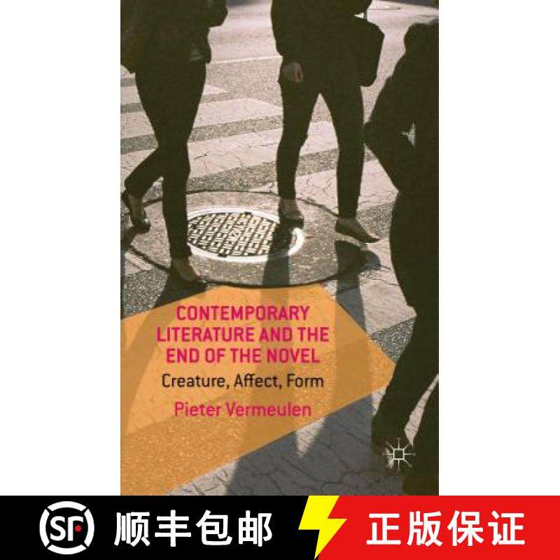 【3-4周达】Contemporary Literature and the End of the Novel: Creature, Affect, Form [9781137414526]