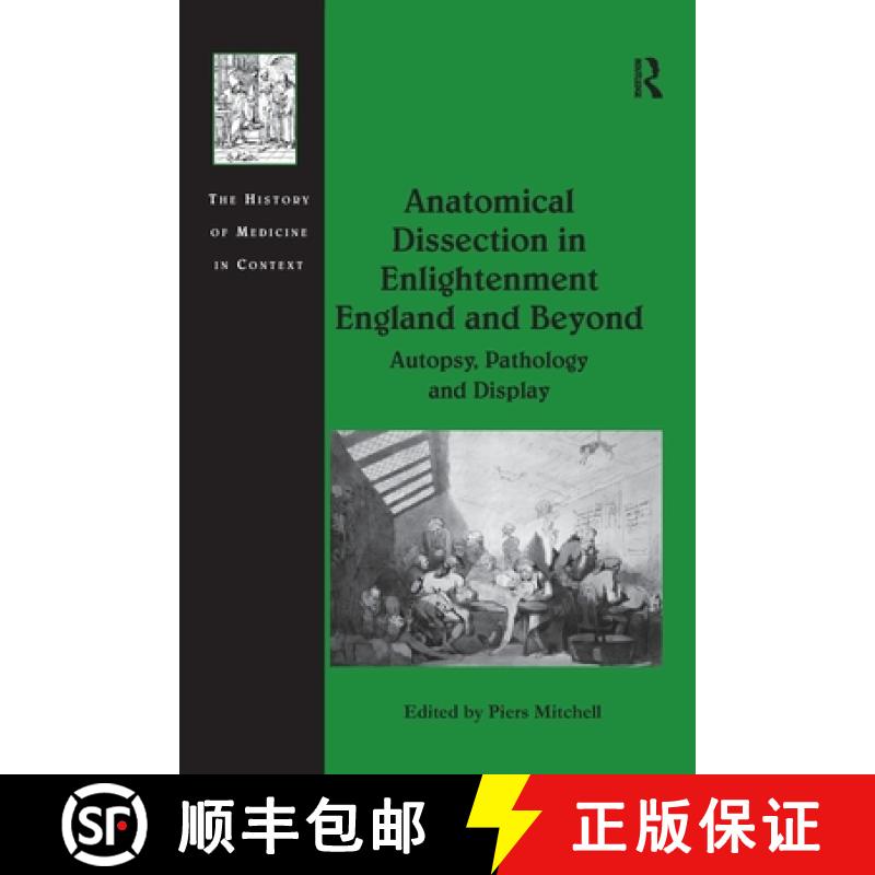 【3-4周达】Anatomical Dissection in Enlightenment England and Beyond: Autopsy, Pathology and Display [9781138246454]