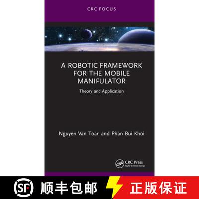【3-4周达】精装 A Robotic Framework for the Mobile Manipulator: Theory and Application [9781032392608]