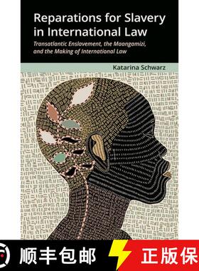 【3-4周达】Reparations for Slavery in International Law: Transatlantic Enslavement, the Maangamizi, a... [9780197636398]