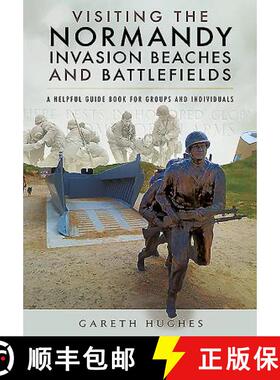 【3-4周达】Visiting the Normandy Invasion Beaches and Battlefields: A Helpful Guide Book for Groups a... [9781473854321]