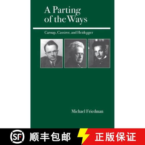 【3-4周达】A Parting of the Ways : Carnap, Cassirer, and Heidegger [9780812694253]