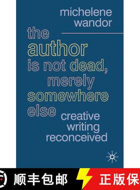 【3-4周达】The Author Is Not Dead, Merely Somewhere Else : Creative Writing after Theory [9781403934208]