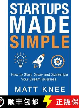 【3-4周达】Startups Made Simple: How to Start, Grow and Systemize Your Dream Business [9780578445984]