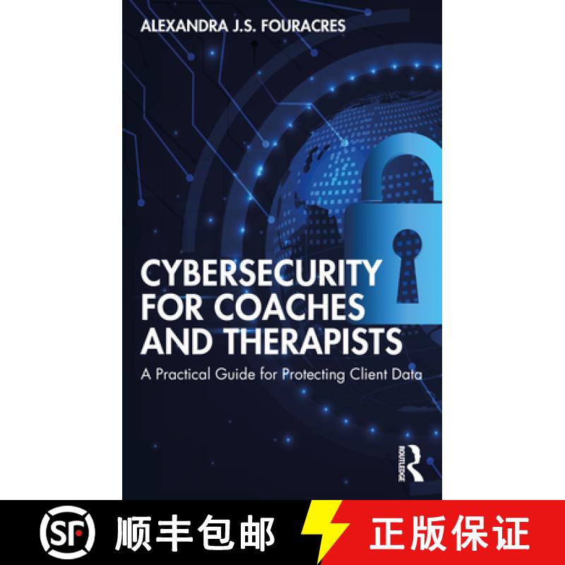 【3-4周达】Cybersecurity for Coaches and Therapists: A Practical Guide for Protecting Client Data [9781032027166]