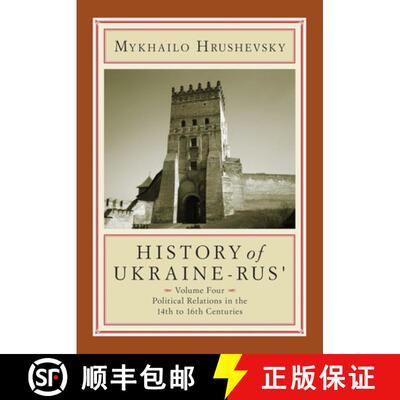 【3-4周达】精装 History of Ukraine-Rus': Volume 4. Political Relations in the Fourteenth to Sixteenth... [9781894865487]