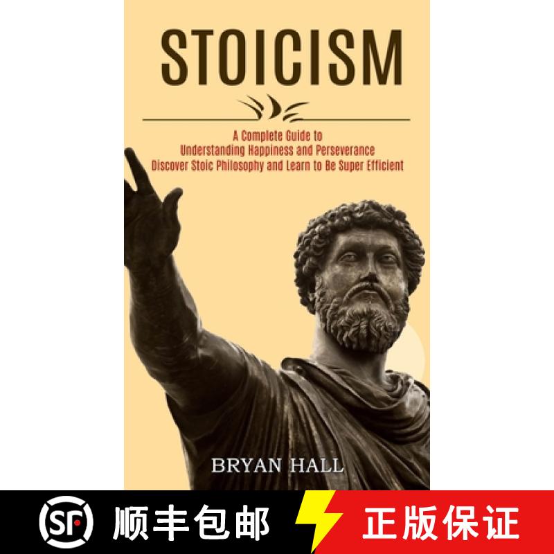 预订 Stoicism: A Complete Guide to Understanding Happiness and Perseverance (Discover Stoic Philosoph... [9781989744710]