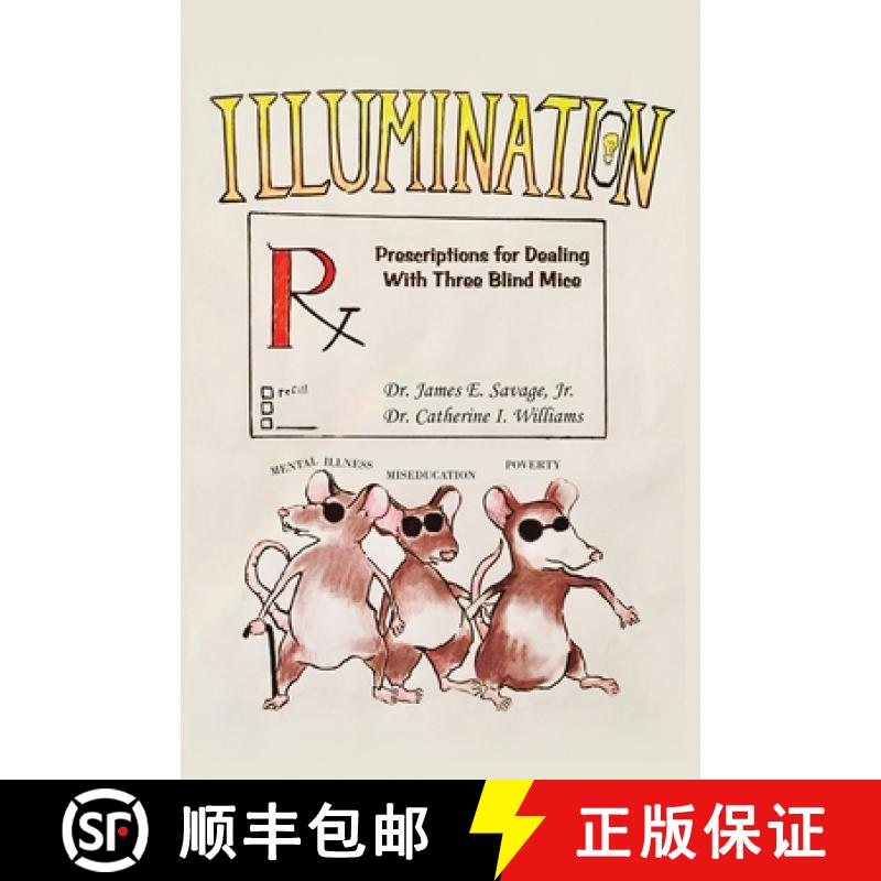 【3-4周达】Illumination: Prescriptions for Dealing with Three Blind Mice: Mental Illness, Miseducatio... [9780998745565]