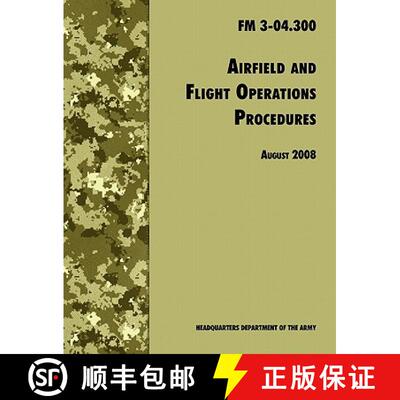 【3-4周达】Airfield and Flight Operations Procedures: The Official U.S. Army Field Manual FM 3-04.300... [9781780391595]