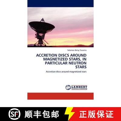 预订 Accretion Discs Around Magnetized Stars, in Particular Neutron Stars [9783845417363]