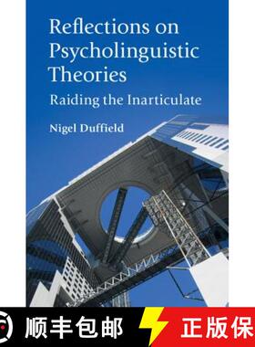 【3-4周达】Reflections on Psycholinguistic Theories: Raiding the Inarticulate [9781108404648]