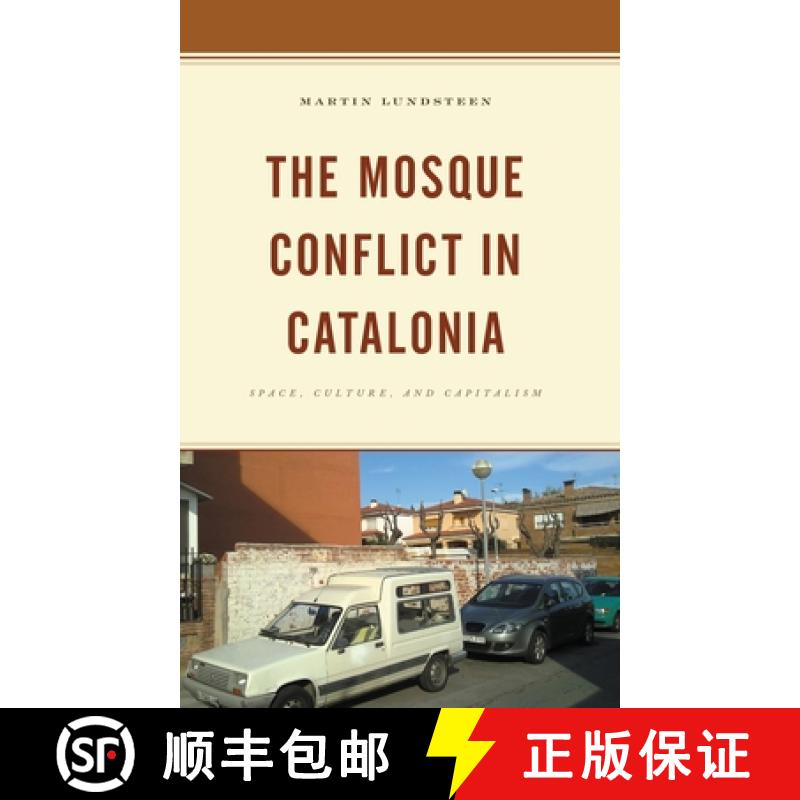 【3-4周达】The Mosque Conflict in Catalonia : Space, Culture, and Capitalism [9781666908978]