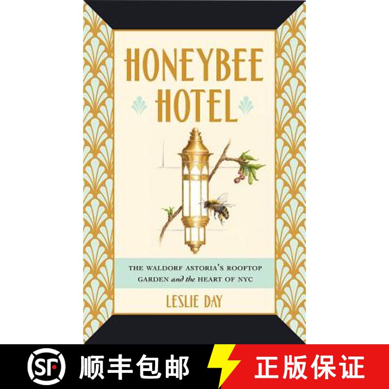 【3-4周达】Honeybee Hotel: The Waldorf Astoria's Rooftop Garden and the Heart of NYC [9781421426242]