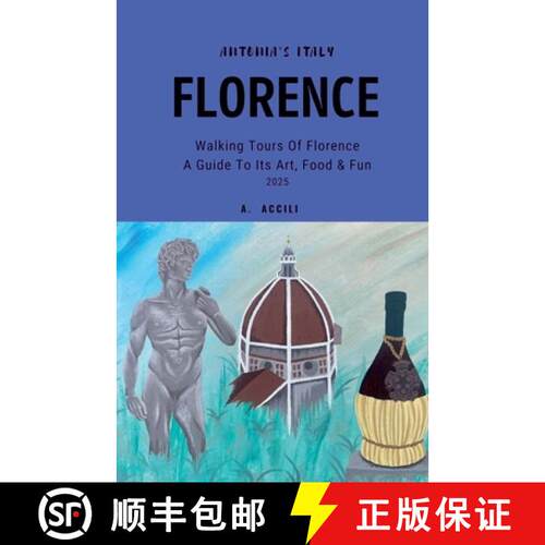 【3-4周达】Antonia's Italy - Florence - Walking Tours of Florence - A Guide to Its Art, Food & Fun, 2025 [9798232815912]