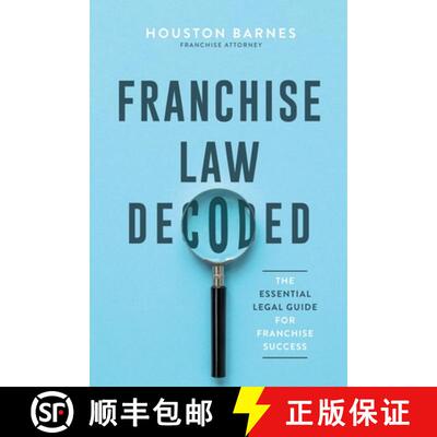 【3-4周达】Franchise Law Decoded: The Essential Legal Guide For Franchise Success [9798991641821]