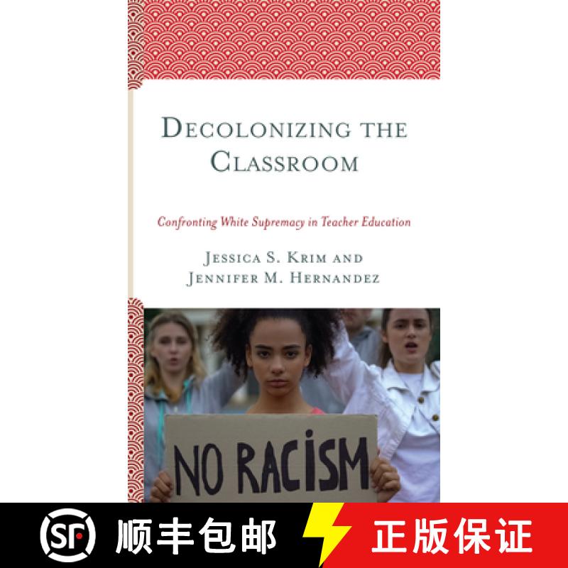 【3-4周达】Decolonizing the Classroom : Confronting White Supremacy in Teacher Education [9781793607669]