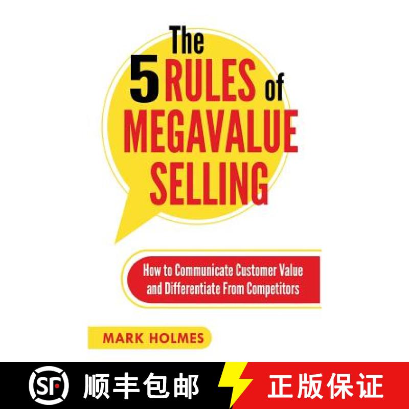 【3-4周达】The 5 Rules of Megavalue Selling: How to Communicate Customer Value and Differentiate From... [9781619846234]