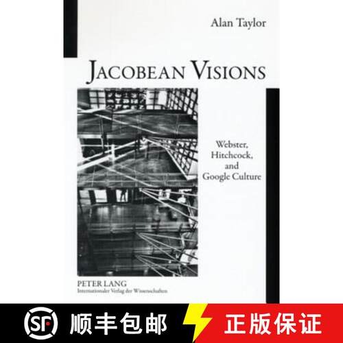 【2-3周达】Jacobean Visions: Webster, Hitchcock, and Google Culture [9783631562277]