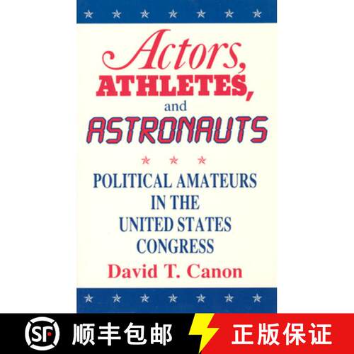 【3-4周达】Actors, Athletes, and Astronauts – Political Amateurs in the United States Congress [9780226092683]