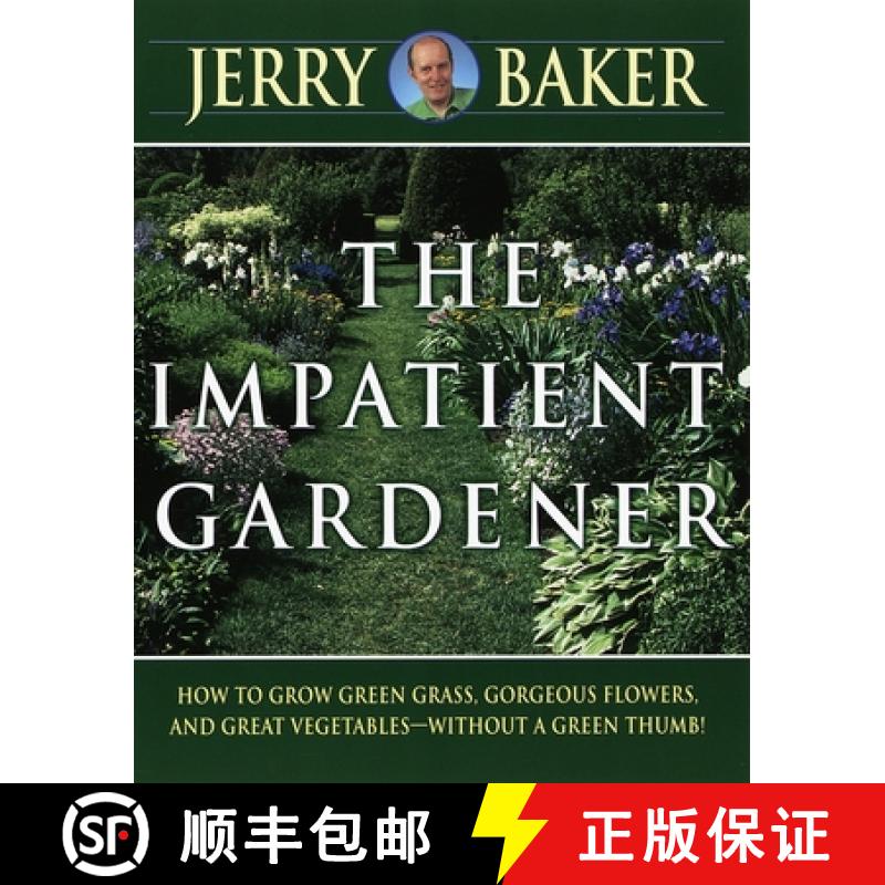 【2-3周达】Impatient Gardener: How to Grow Green Grass, Gorgeous Flowers, and Great Vegetables--Witho... [9780345309495]