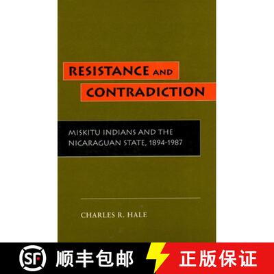 【3-4周达】精装 Resistance and Contradiction – Miskitu Indians and the Nicaraguan State, 1894–1987 [9780804722551]