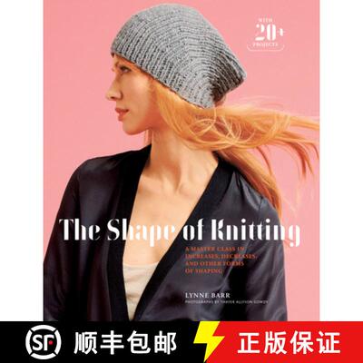 【3-4周达】The Shape of Knitting: A Master Class in Increases, Decreases, and Other Forms of Shaping ... [9781617690211]