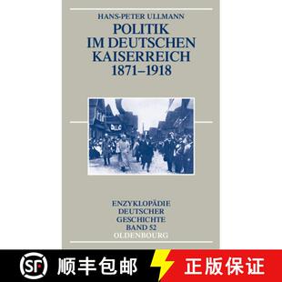 【3-4周达】Politik Im Deutschen Kaiserreich 1871-1918 [9783486577075]