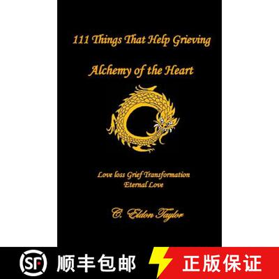 【3-4周达】111 Things That Help Grieving: Alchemy of the Heart: Love Loss Grief Transformation Eterna... [9780692707531]