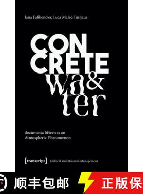 【3-4周达】Concrete and Water: documenta fifteen as an Atmospheric Phenomenon [9783837676167]
