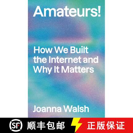 【3-4周达】Amateurs!: How Users Built Internet Culture and Why It Matters [9781839765391]