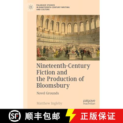【3-4周达】Nineteenth-Century Fiction and the Production of Bloomsbury : Novel Grounds [9781349713875]