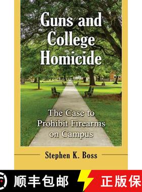 【3-4周达】Guns and College Homicide : The Case to Prohibit Firearms on Campus [9781476676098]
