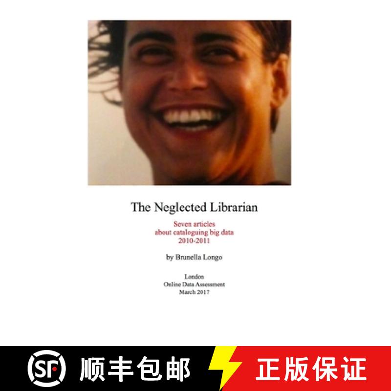 【3-4周达】The Neglected Librarian: Seven articles on cataloguing big data 2010-2011 [9780993221439]