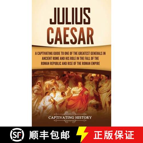【3-4周达】精装 Julius Caesar: A Captivating Guide to One of the Greatest Generals in Ancient Rome an... [9781637168004]