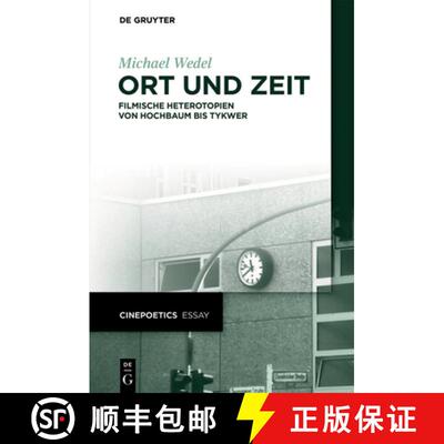 【3-4周达】Ort Und Zeit: Filmische Heterotopien Von Hochbaum Bis Tykwer [9783110615920]