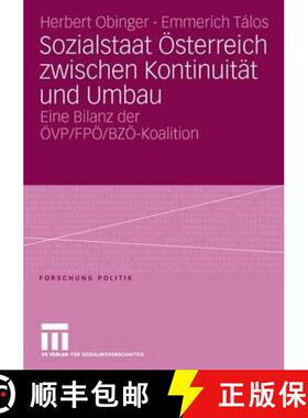 【3-4周达】Sozialstaat OEsterreich Zwischen Kontinuitat Und Umbau: Bilanz Der OEvp/ Fpoe/ Bzoe-Koalition [9783531147567]
