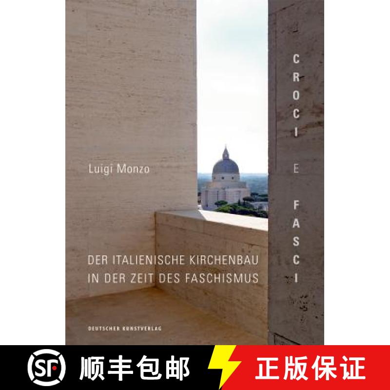 预订 Croci E Fasci: Der Italienische Kirchenbau in Der Zeit Des Faschismus [9783422980501]