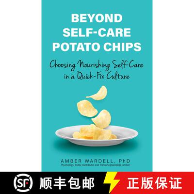 【3-4周达】Beyond Self-Care Potato Chips: Choosing Nourishing Self-Care in a Quick-Fix Culture [9780757325229]