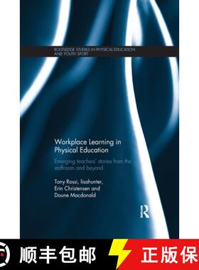 【3-4周达】Workplace Learning in Physical Education: Emerging Teachers' Stories from the Staffroom an... [9781138208353]
