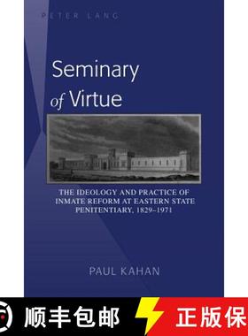 预订 Seminary of Virtue : The Ideology and Practice of Inmate Reform at Eastern State Penitentiary, 1... [9781433113413]